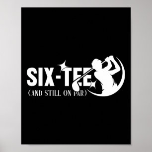 Six-tee And Still On Par 60th Birthday 60 Years Ol Poster