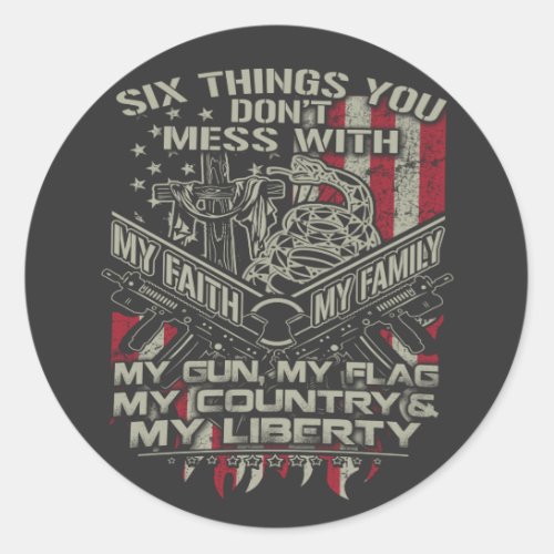 six things you donot mess with my family my flag  classic round sticker