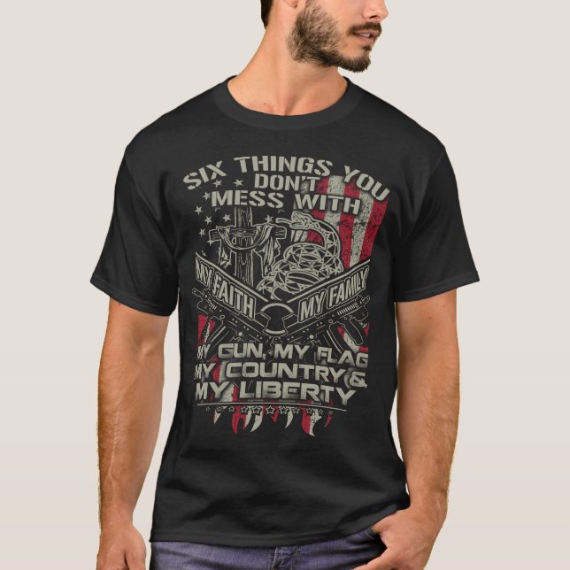 six things you donot mess with my family, my flag T-Shirt (Front)