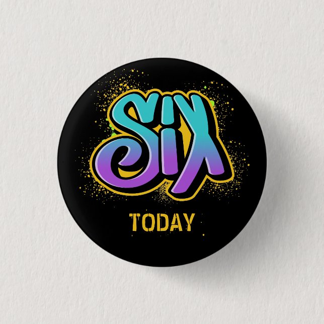 Six Today Birthday 3 Cm Round Badge Button (Front)