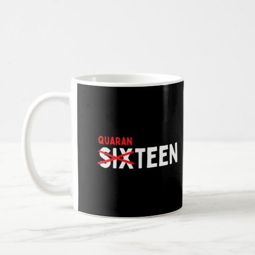 Sixteen Quaranteen 16Th Birthday Teenager Happy Bi Coffee Mug