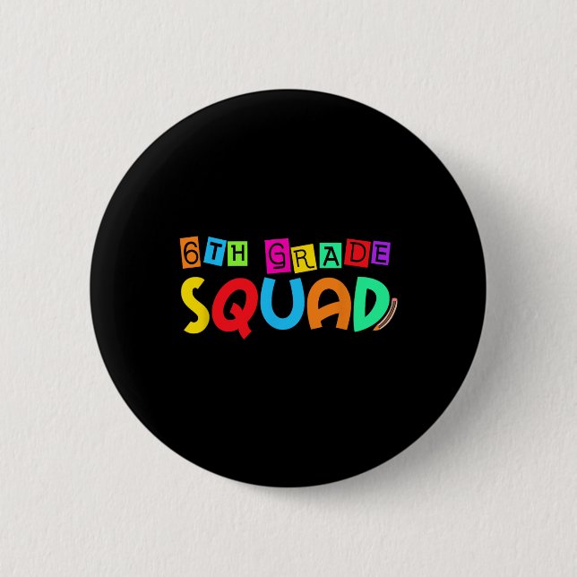 Sixth 6th Grade Squad Back To School First Day Of  Button (Front)