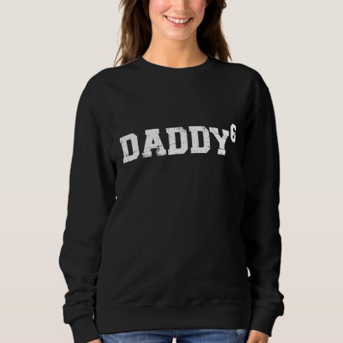 Sixth 6th time daddy dad of six kids fathers day  sweatshirt