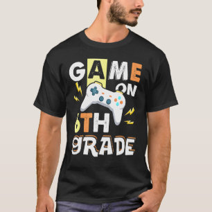 Sixth Grade Game On 6th Grade School Game Controll T-Shirt