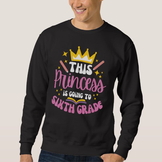 Sixth Grade Princess Crown Pencil Back to School G Sweatshirt (Front)