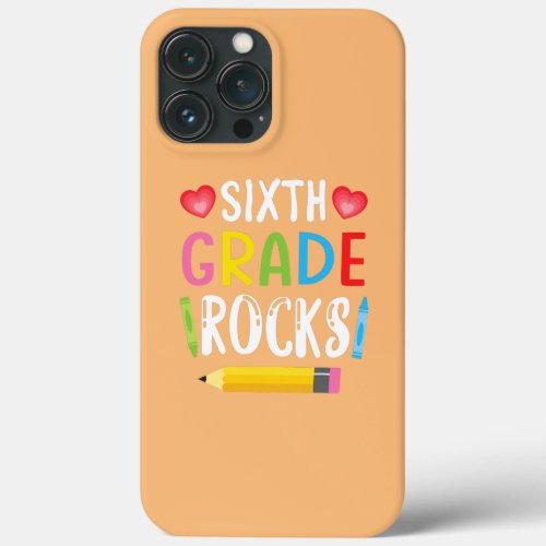 Sixth Grade Rocks Student Teacher Welcome Back To iPhone 13 Pro Max Case