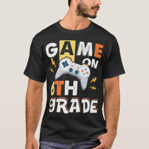 Sixth Grade s Funny Game On 6th Grade Gift School T-Shirt