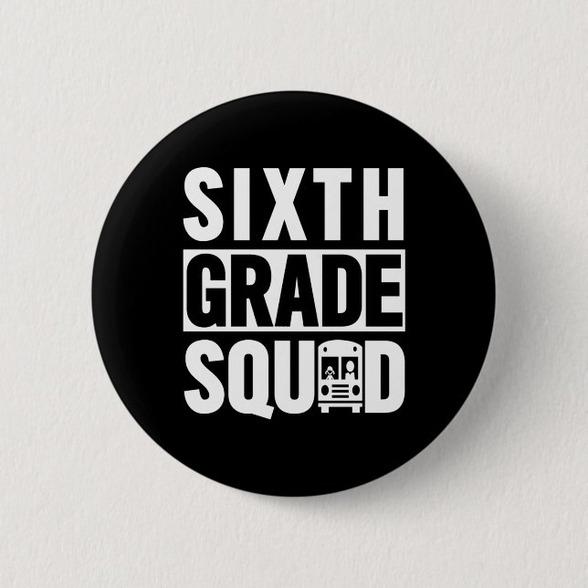 Sixth Grade Squad (6th Grade School - White Text)  Button (Front)