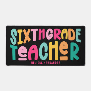 Sixth Grade Teacher   Colorful Text Design  Desk Mat