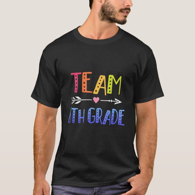 Sixth Grade Teacher  Cute Arrow 6th Grade Team Tea T-Shirt (Front)