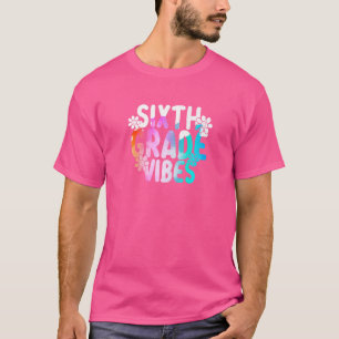 Sixth Grade Vibes First Day Of 6th Grade Back To S T-Shirt
