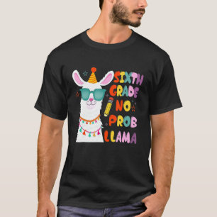 Sixth Team 6th Grade Teacher No Prob Llama Back To T-Shirt