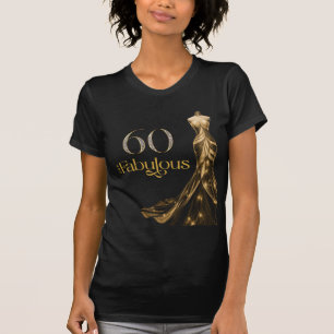 Sixty and Fabulous Gold Dress Black 60th Birthday T-Shirt