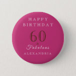 Sixty And Fabulous Hot Pink Elegant Birthday Button at Zazzle