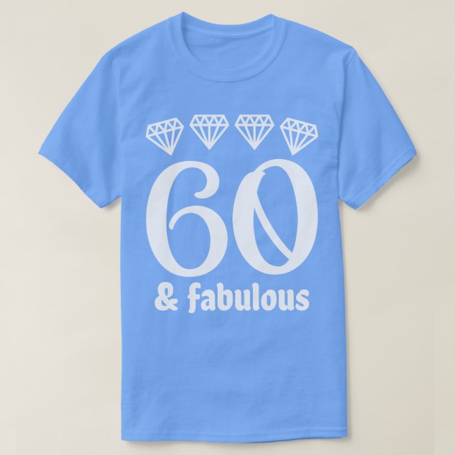 Sixty and Fabulous T-Shirt (Design Front)