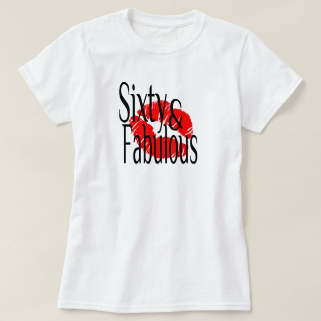 Sixty and Fabulous with Hot Red Lips T-Shirt (Design Front)