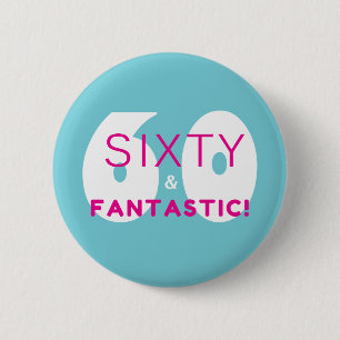 Sixty and Fantastic 60th Birthday Party Gift Pinback Button