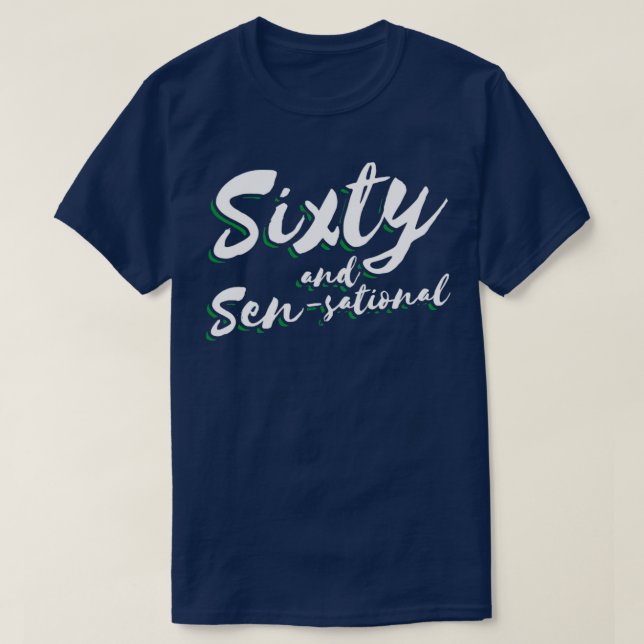 Sixty and Sensational 60th Birthday T-Shirt (Design Front)