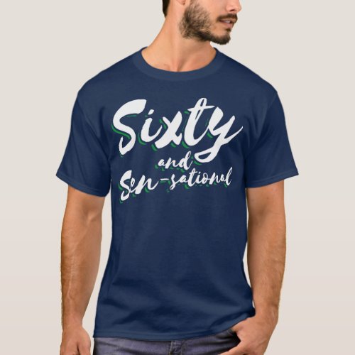 Sixty and Sensational 60th Birthday T_Shirt