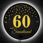 Sixty and Sensational with Gold Confetti on Black LED Sign<br><div class="desc">Modern elegant 60 and sensational with gold metallic like confetti on black Birthday Illuminated sign. Text ready to be personalized for other ages such as 70 and more!</div>