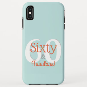 Sixty & Fabulous Happy 60th Birthday Teal & Orange iPhone XS Max Case