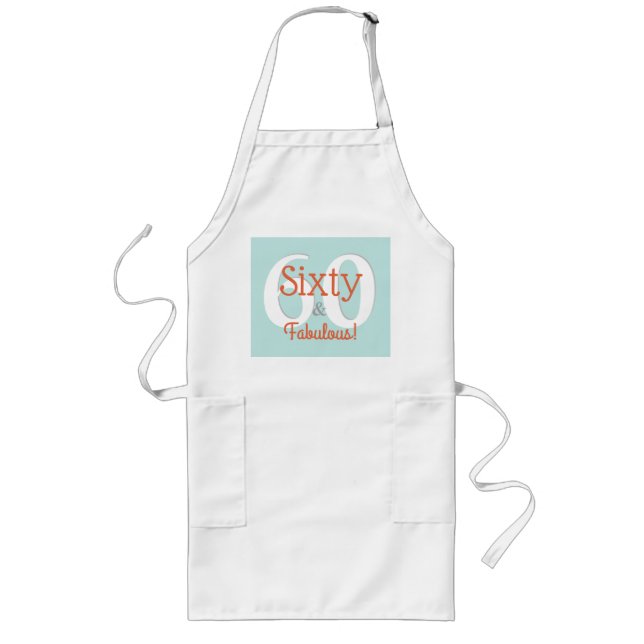 Sixty & Fabulous Happy 60th Birthday Teal & Orange Long Apron (Front)