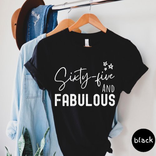 Sixty Five And Fabulous T_shirt