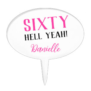 SIXTY HELL YEAH! Funny Pink 60th Birthday Custom Cake Topper