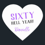 SIXTY HELL YEAH! Personalized Funny 60th Birthday  Heart Sticker<br><div class="desc">Celebrate a milestone birthday with bold style! This “SIXTY HELL YEAH!” personalized heart sticker in bright purple is perfect for party favors, gift wrap, goodie bags, or sealing envelopes with a touch of fun. Fully customizable with any name, it's ideal for those who love a bit of edge on their...</div>