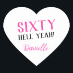SIXTY HELL YEAH! Personalized Funny 60th Birthday  Heart Sticker<br><div class="desc">Celebrate a milestone birthday with bold style! This “SIXTY HELL YEAH!” personalized heart sticker in bright pink is perfect for party favors, gift wrap, goodie bags, or sealing envelopes with a touch of fun. Fully customizable with any name, it's ideal for those who love a bit of edge on their...</div>