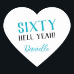 SIXTY HELL YEAH! Personalized Funny 60th Birthday  Heart Sticker<br><div class="desc">Celebrate a milestone birthday with bold style! This “SIXTY HELL YEAH!” personalized heart sticker in bright turquoise is perfect for party favors, gift wrap, goodie bags, or sealing envelopes with a touch of fun. Fully customizable with any name, it's ideal for those who love a bit of edge on their...</div>