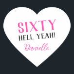 SIXTY HELL YEAH! Personalized Funny 60th Birthday  Heart Sticker<br><div class="desc">Celebrate a milestone birthday with bold style! This “SIXTY HELL YEAH!” personalized heart sticker in bright pink is perfect for party favors, gift wrap, goodie bags, or sealing envelopes with a touch of fun. Fully customizable with any name, it's ideal for those who love a bit of edge on their...</div>