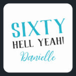 SIXTY HELL YEAH! Personalized Funny 60th Birthday  Square Sticker<br><div class="desc">Celebrate a milestone birthday with bold style! This “SIXTY HELL YEAH!” personalized sticker in bright turquoise is perfect for party favors, gift wrap, goodie bags, or sealing envelopes with a touch of fun. Fully customizable with any name, it's ideal for those who love a bit of edge on their big...</div>