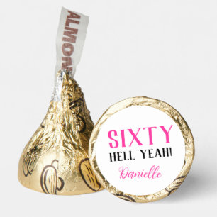 Sixty Hell Yeah! Pink 60th Birthday Hershey®'s Kisses®
