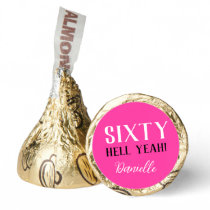 Sixty Hell Yeah! Pink 60th Birthday  Hershey®'s Kisses®