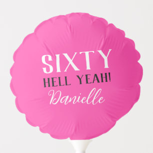 Sixty Hell Yeah! Pink 60th Birthday Personalized Balloon