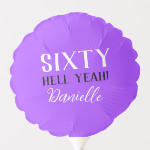 Sixty Hell Yeah! Purple 60th Birthday Personalized Balloon