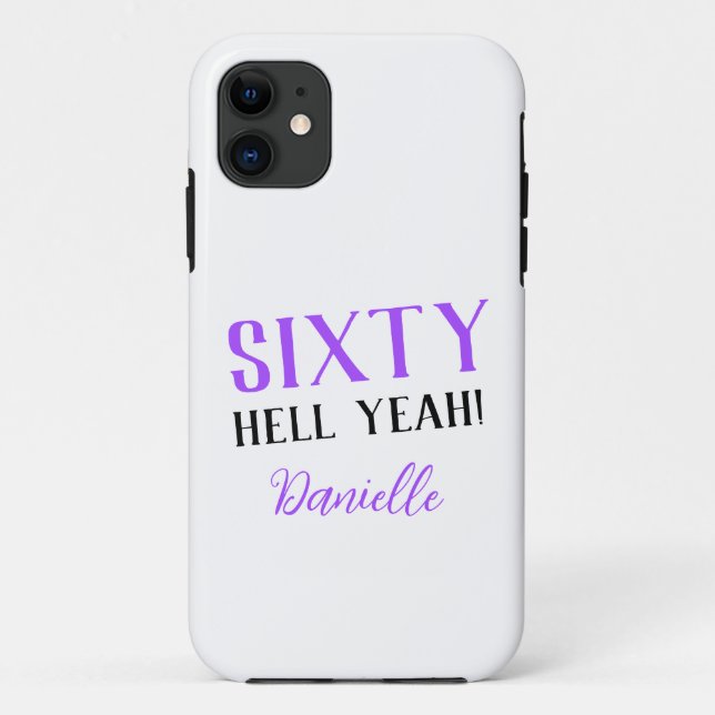 Sixty Hell Yeah! Purple Personalized 60th Birthday Case-Mate iPhone Case (Back)