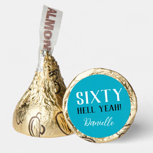 Sixty Hell Yeah! Turquoise 60th Birthday  Hershey®'s Kisses® (Front)