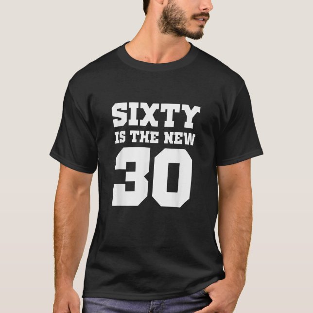 Sixty Is The New 30 Funny 60th Birthday T-Shirt (Front)