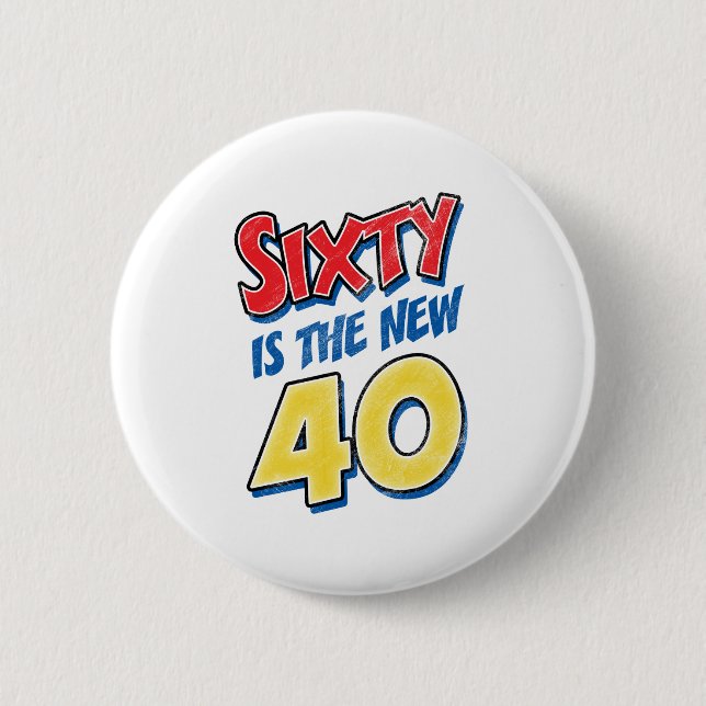 Sixty Is The New 40 Birthday Pinback Button (Front)