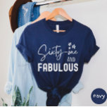 Sixty One And Fabulous T-shirt<br><div class="desc">61 and fabulous shirt makes a great gift for the one you love.</div>