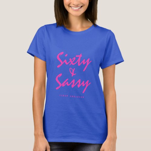 Sixty  Sassy Neon Pink Name 60th Birthday Gift T_Shirt