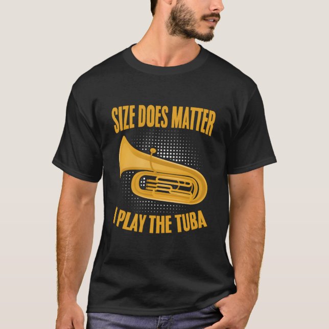 Size Does Matter Tubist Music Tuba Player Marching T-Shirt (Front)
