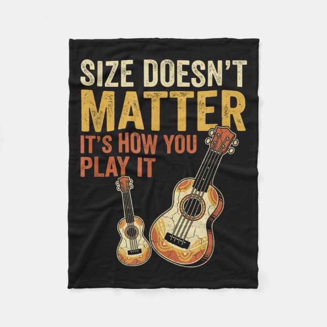 Size Does not Its How You Play It Ukulele Wit Fleece Blanket (Front)