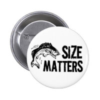 Size Matters! Funny Fishing Design Button