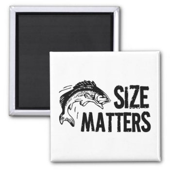 Size Matters! Funny Fishing Design Magnet by RedneckHillbillies at Zazzle
