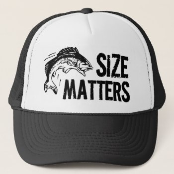 Size Matters! Funny Fishing Design Trucker Hat by RedneckHillbillies at Zazzle