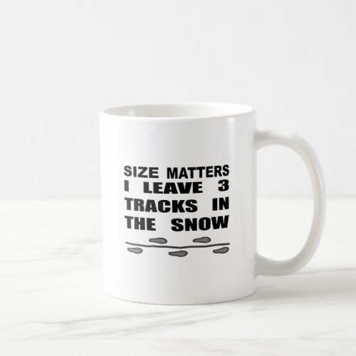 Size Matters I Leave 3 Tracks In The Snow Coffee Mug
