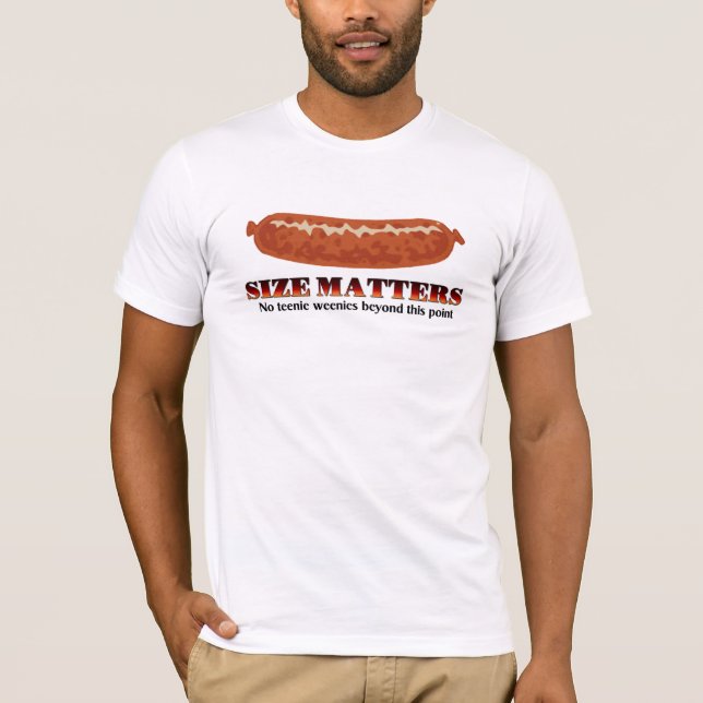 Size Matters - No Teenie Weenies T-Shirt (Front)